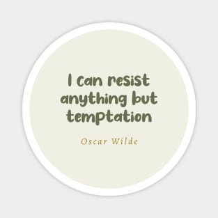 I Can Resist Anything But Temptation Oscar Wilde Quote Magnet